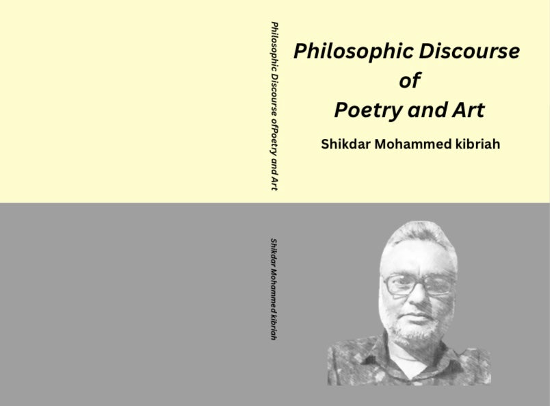 Shikdar Mohammed Kibriah-Philosophic Discourse of Poetry and Art