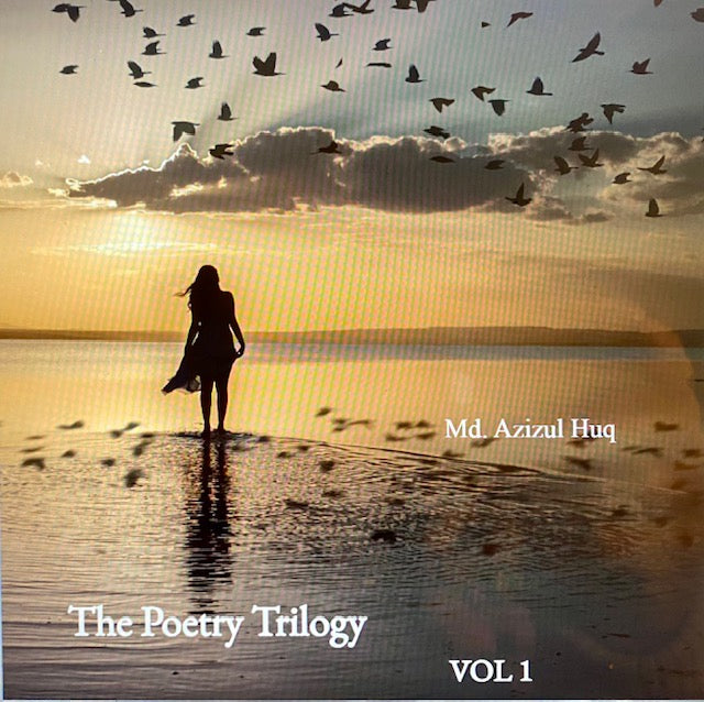 Md. Azizul Huq-Bangladesh-The Poetry Trilogy, Vol. 1