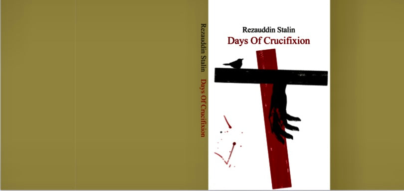 Rezauddin Stalin-Bangladesh-Days of Crucifixion, Translated by Kushal Bhowmick