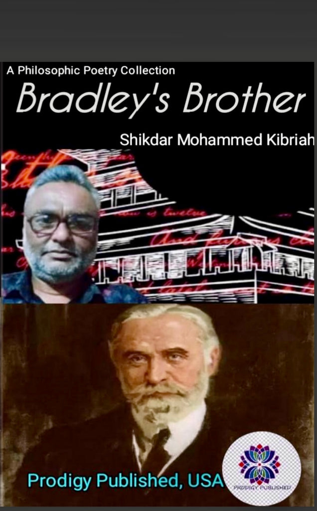 Shikdar Mohammed Kibriah-Bangladesh-Bradley's Brother-A Philosophic Poetry Collection