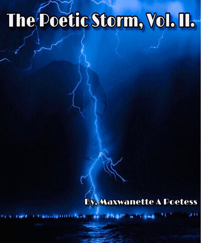 Maxwanette A Poetess-The Poetic-Storm Volume II